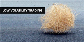 Trading when volatility is low.